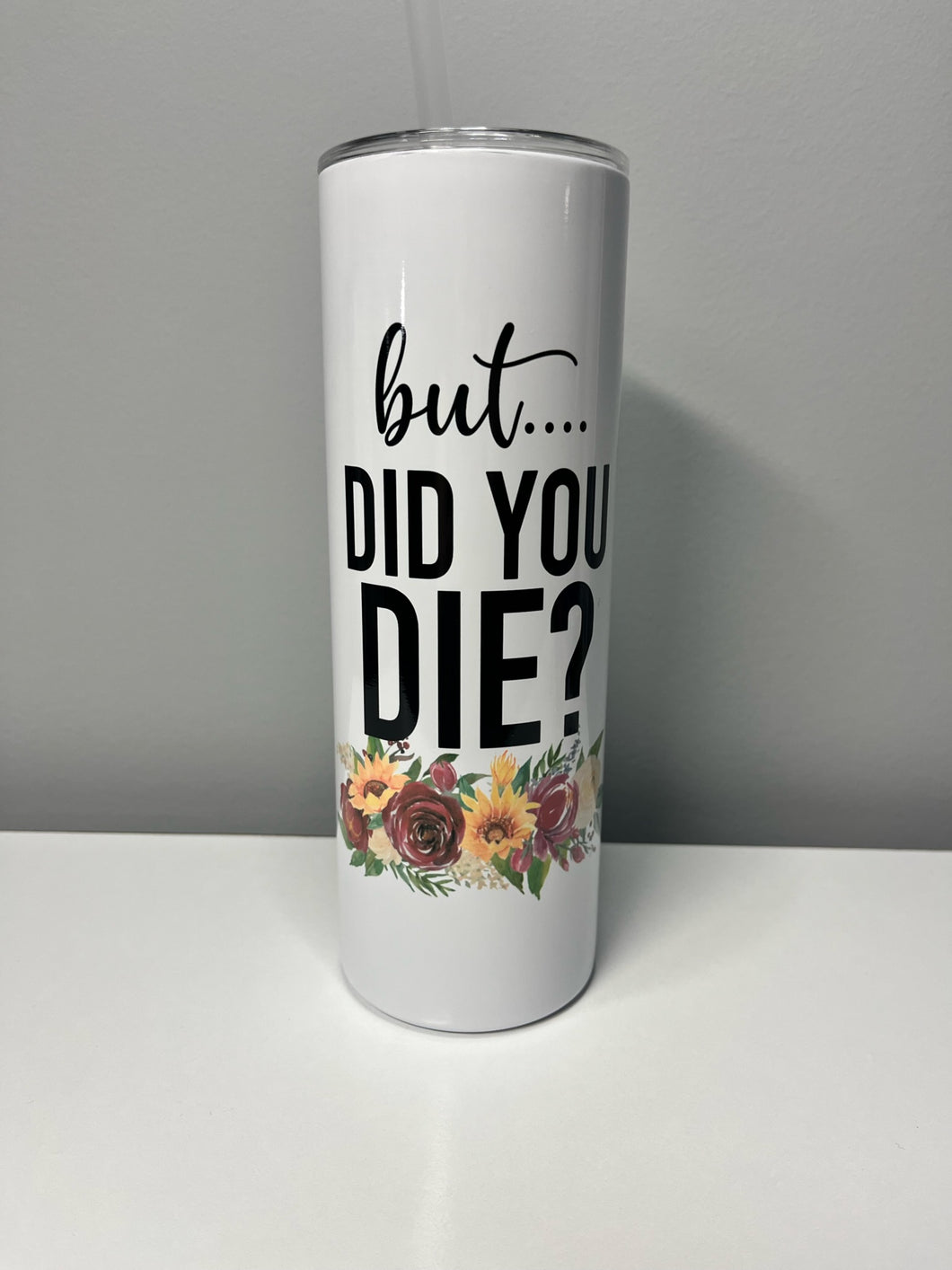 Did you die?